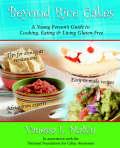 Beyond rice cakes: A young person's guide to cooking, eating & living gluten-free