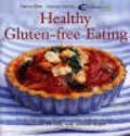 Healthy gluten-free eating: The ultimate wheat-free recipe book