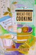 The complete guide to wheat-free cooking