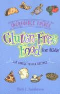Incredible edible gluten-free food for kids: 150 family-tested recipes